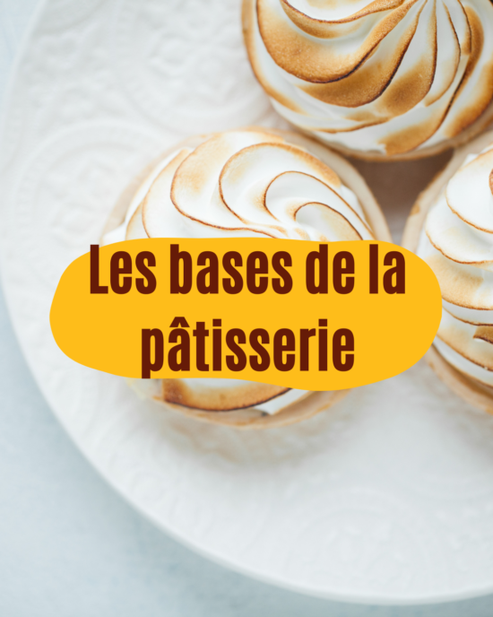 Atelier "les bases de la pâtisserie" : maîtrisez les fondamentaux et les classiques